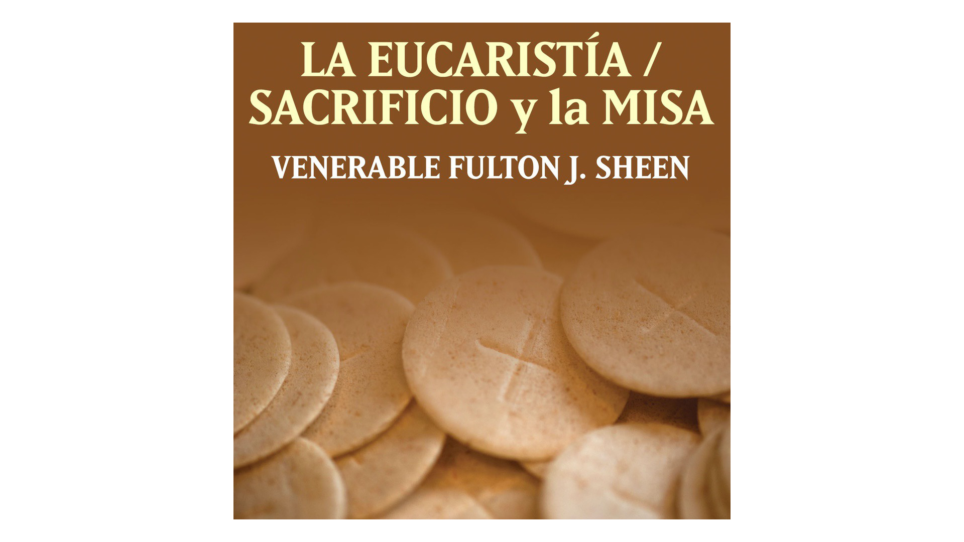 La Eucaristía—Sacrificio y la Misa por Arzobispo Fulton Sheen