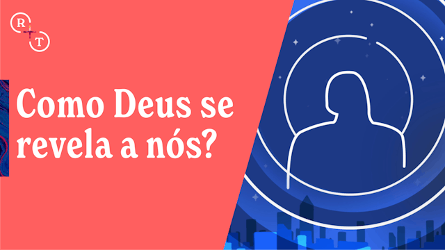 Como Deus se revela a nós?