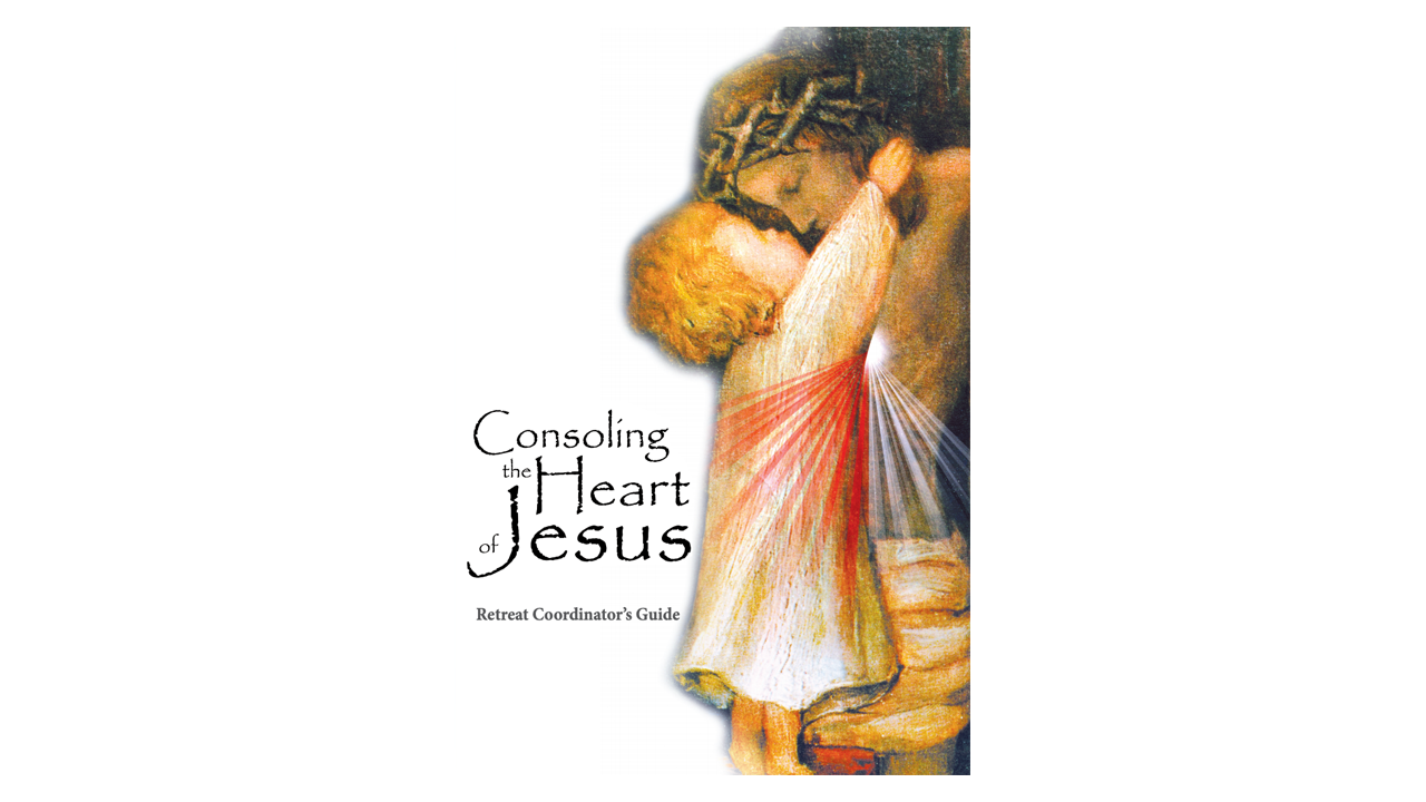Consoling the Heart of Jesus Coordinator Guide
