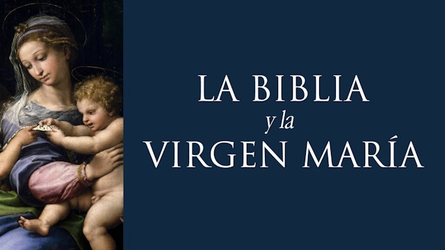 La Biblia y la Virgen María: recorriendo las Sagradas Escrituras