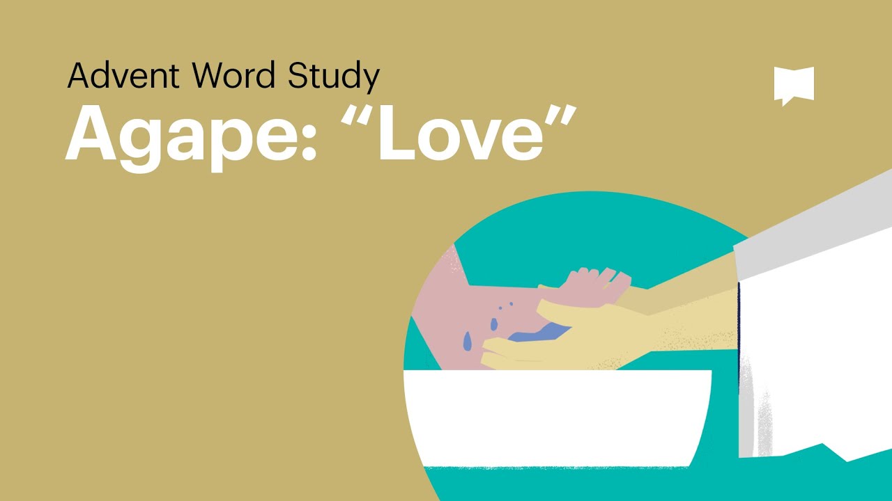 Agape/Love | Advent: Word Studies | The Bible Project