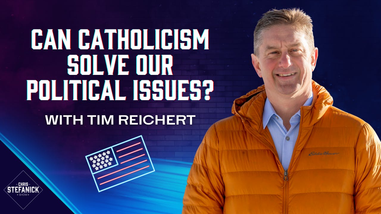 The Catholic Approach to Politics | Chris Stefanick Show - Chris ...