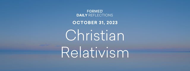 Daily Reflections — October 31, 2023