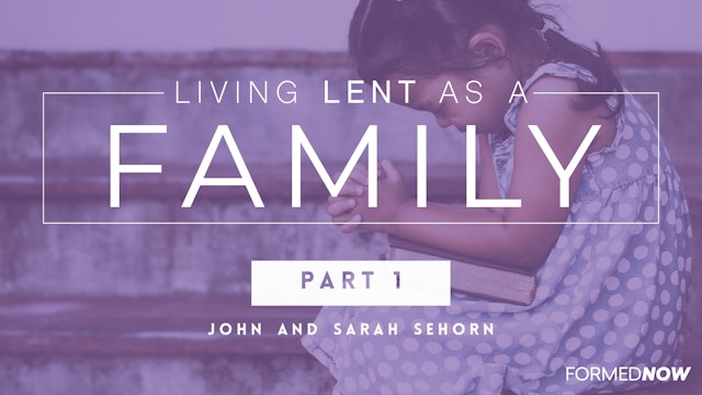 Living Lent as a Family (Part 1 of 4)