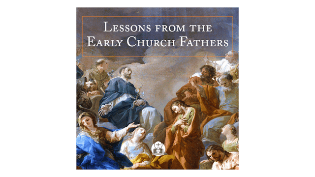 Lessons from the Early Church Fathers by Mike Aquilina