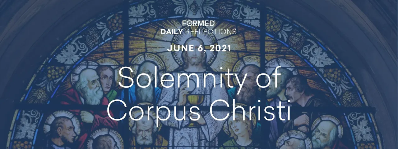 Daily Reflections Solemnity Of Corpus Christi June 6 2021 