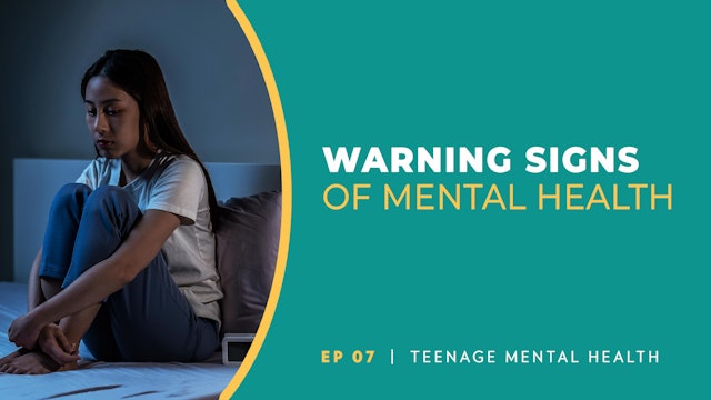Warning Signs | Teenage Mental Health | Episode 7