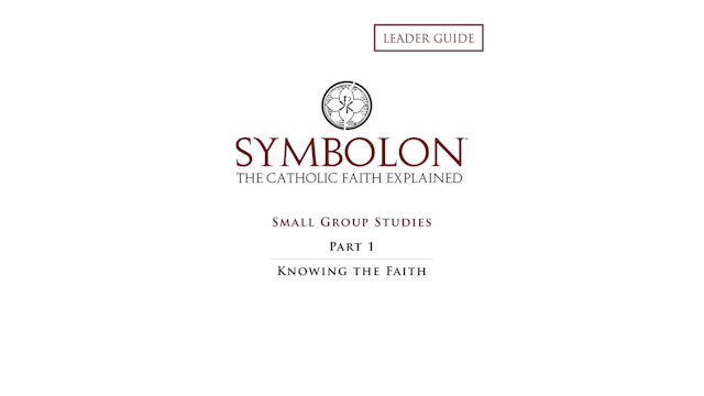 Symbolon: Knowing the Faith Small Group Leader Guide