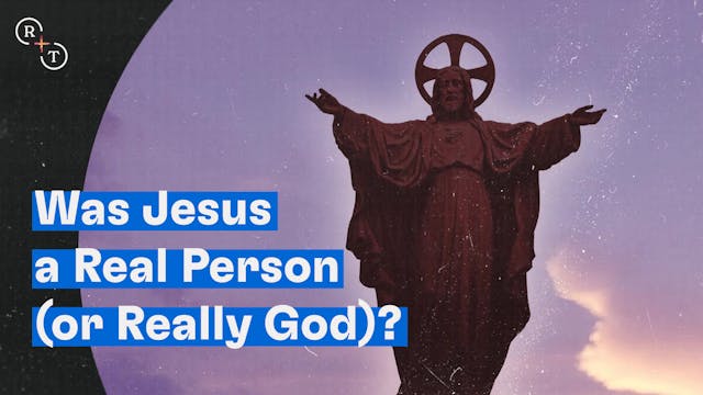 Was Jesus a Real Person (or Really God)?