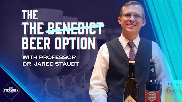 I'm Taking "The Beer Option" with Dr. Jared Staudt | Chris Stefanick Show