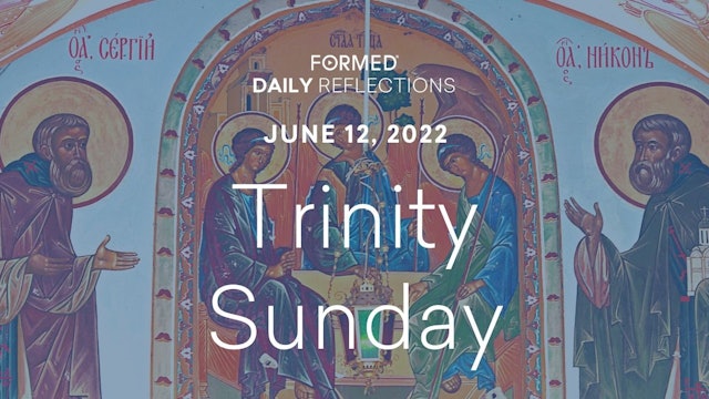 Daily Reflections – Solemnity of the Most Holy Trinity – June 12, 2022