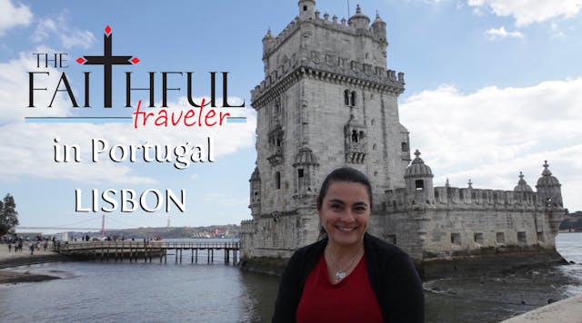 Ep 3: The Faithful Traveler in Lisbon