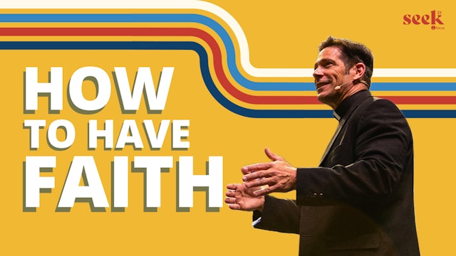How to Have Faith in Jesus (Even When It's Hard) w/ Fr. Mike Schmitz | SEEK23