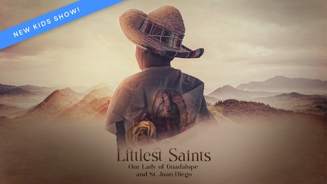Our Lady of Guadalupe | Littlest Saints | Episode 1