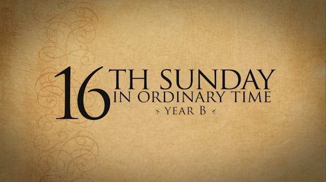 16th Sunday of Ordinary Time—July 22,...