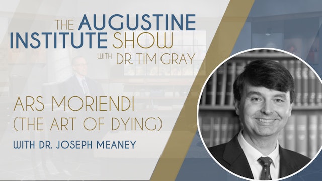 Ars Moriendi (The Art of Dying) | The Augustine Institute Show