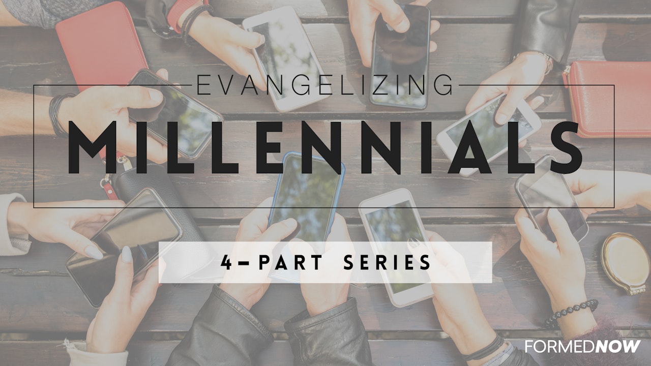 Evangelizing Millennials (4-Part Series)