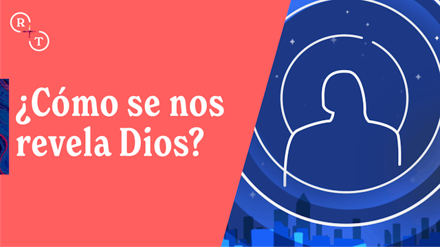 ¿Cómo es qué Dios se nos revela?