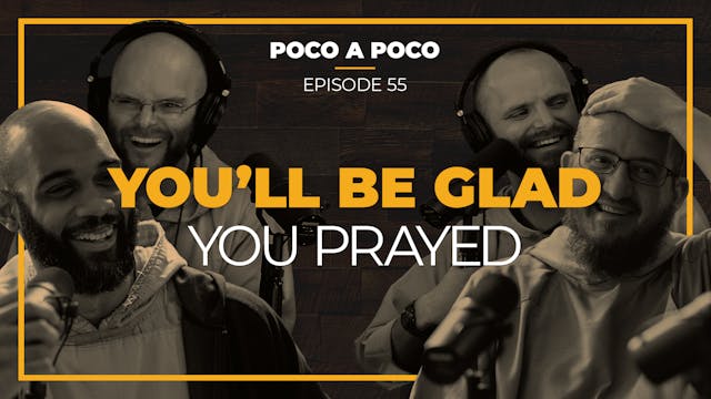 Episode 55: You’ll Be Glad You Prayed