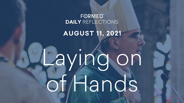 Daily Reflections – August 11, 2021