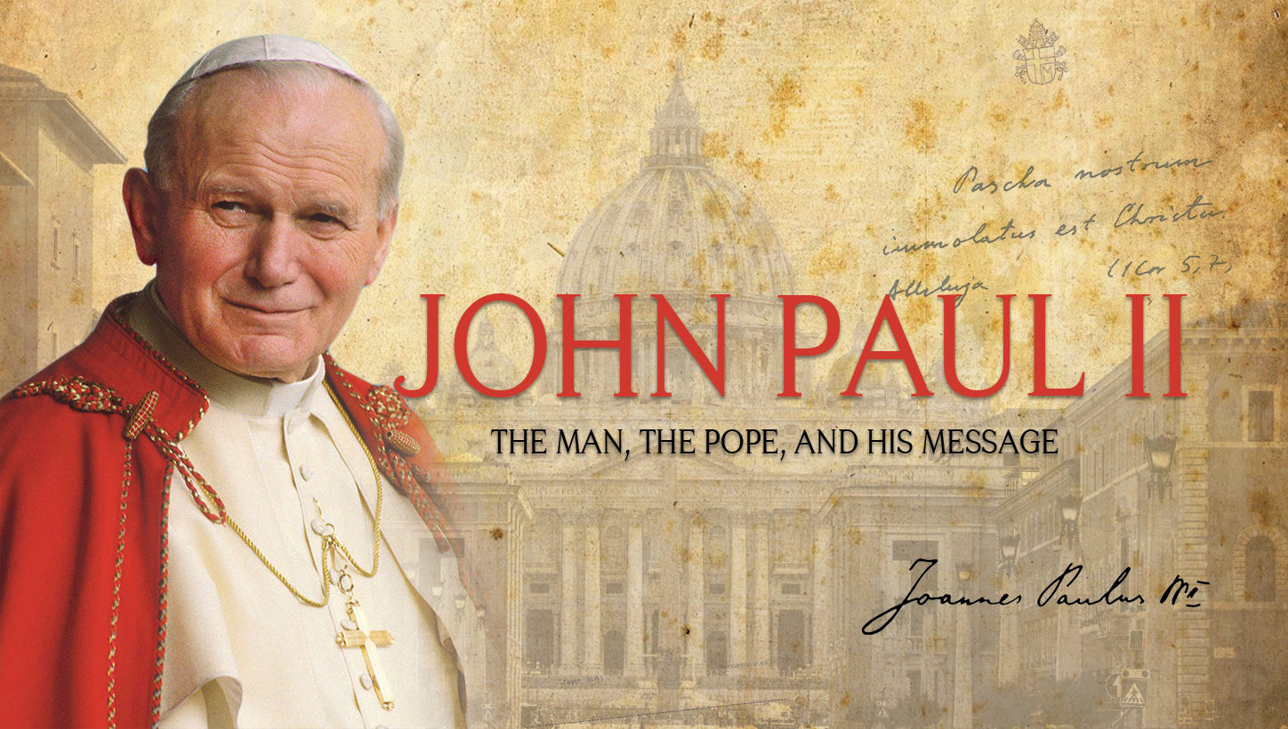 John Paul II: The Man, The Pope and His Message