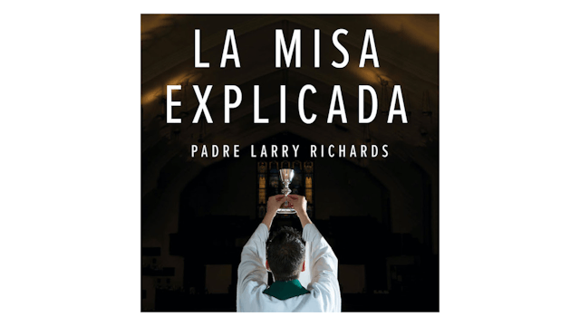 La Misa explicada por P. Larry Richards