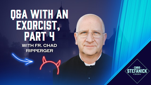 What’s an exorcist like off-duty? w/ Fr. Chad Ripperger