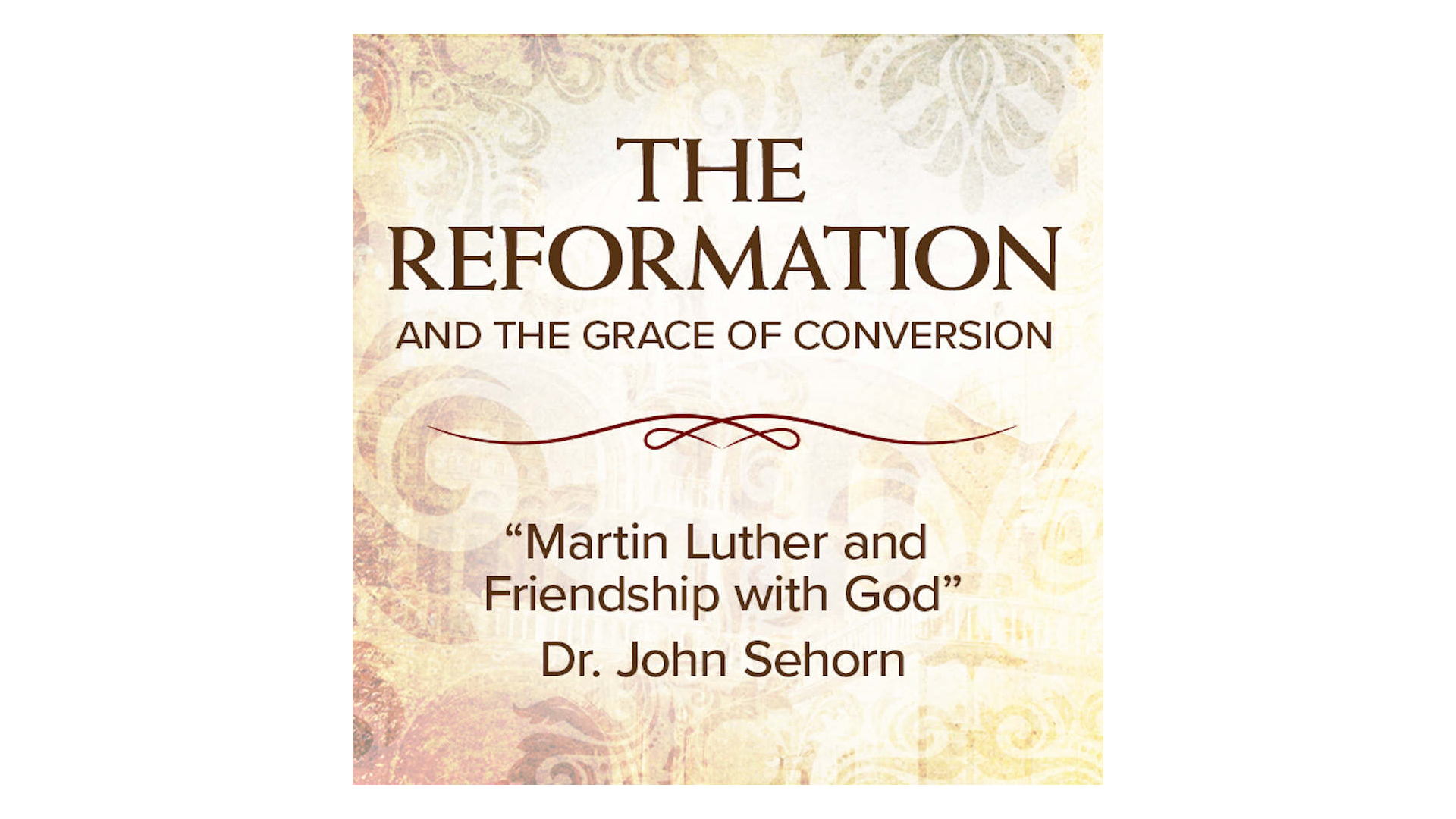Martin Luther and Friendship with God by Dr. John Sehorn