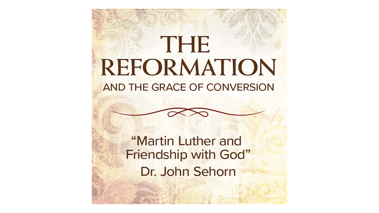 Martin Luther and Friendship with God by Dr. John Sehorn - Lecture ...