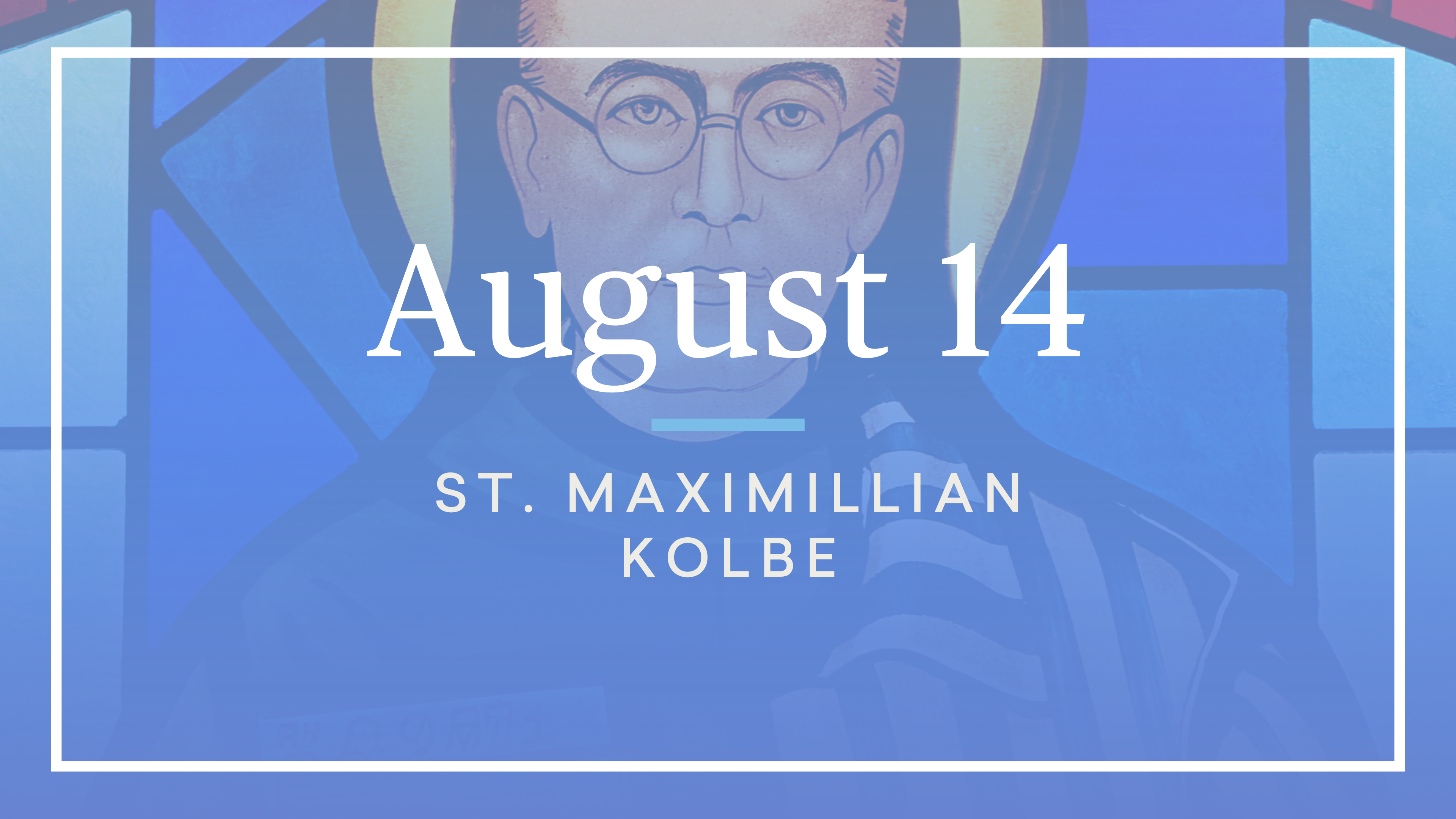 August 14 — St. Maximillian Kolbe - FORMED