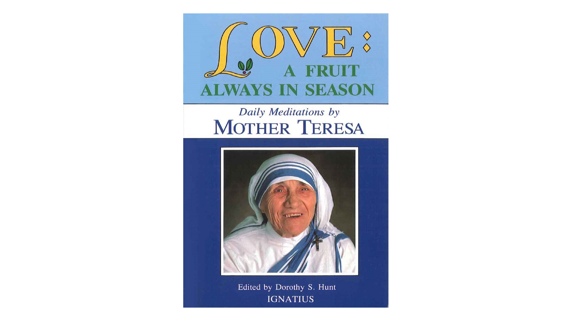 Love: A Fruit Always in Season Daily Meditations by Mother Teresa