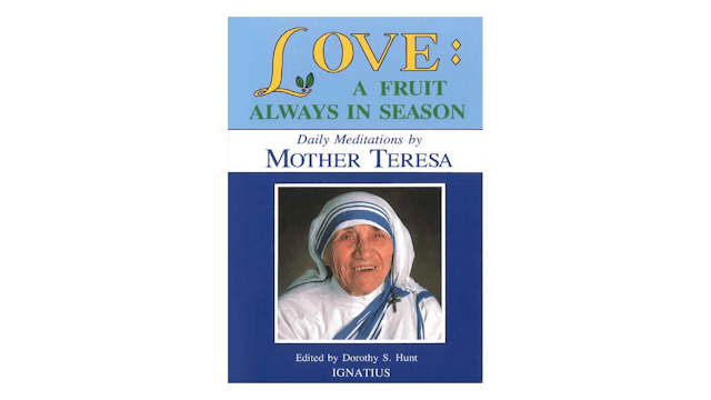 Love: A Fruit Always in Season Daily Meditations by Mother Teresa