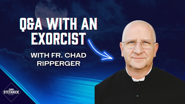 Q&A with an Exorcist | Fr. Chad Ripperger | Chris Stefanick Show