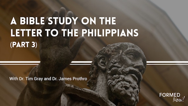 FORMED Now! A Bible Study on the Letter to the Philippians (Part 3)