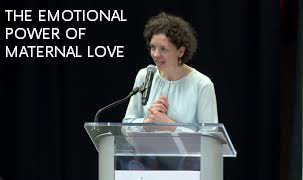 The Emotional Power of Maternal Love - Dr. Margaret Laracy 2019