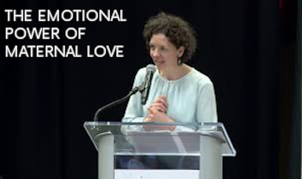 The Emotional Power of Maternal Love - Dr. Margaret Laracy 2019