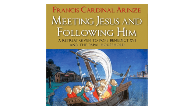 Meeting Jesus and Following Him by Francis Cardinal Arinze