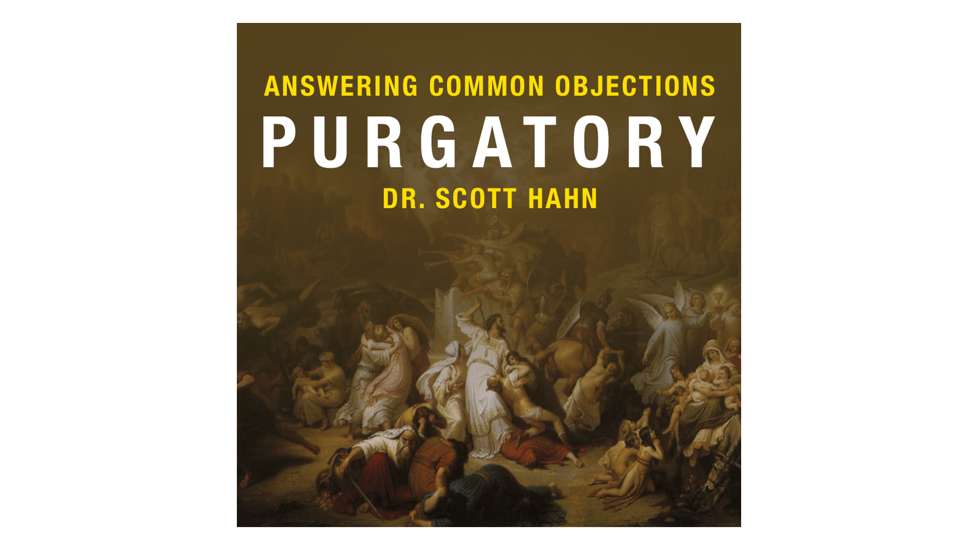 Purgatory by Dr. Scott Hahn