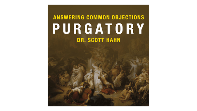 Purgatory by Dr. Scott Hahn