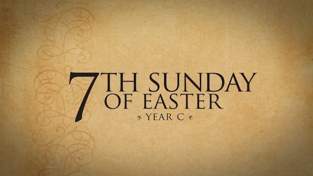 7th Sunday of Easter (Year C)
