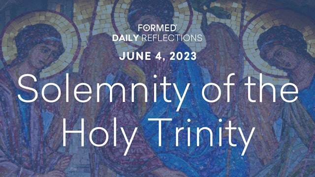 Daily Reflections — Solemnity of the Holy Trinity — June 4, 2023