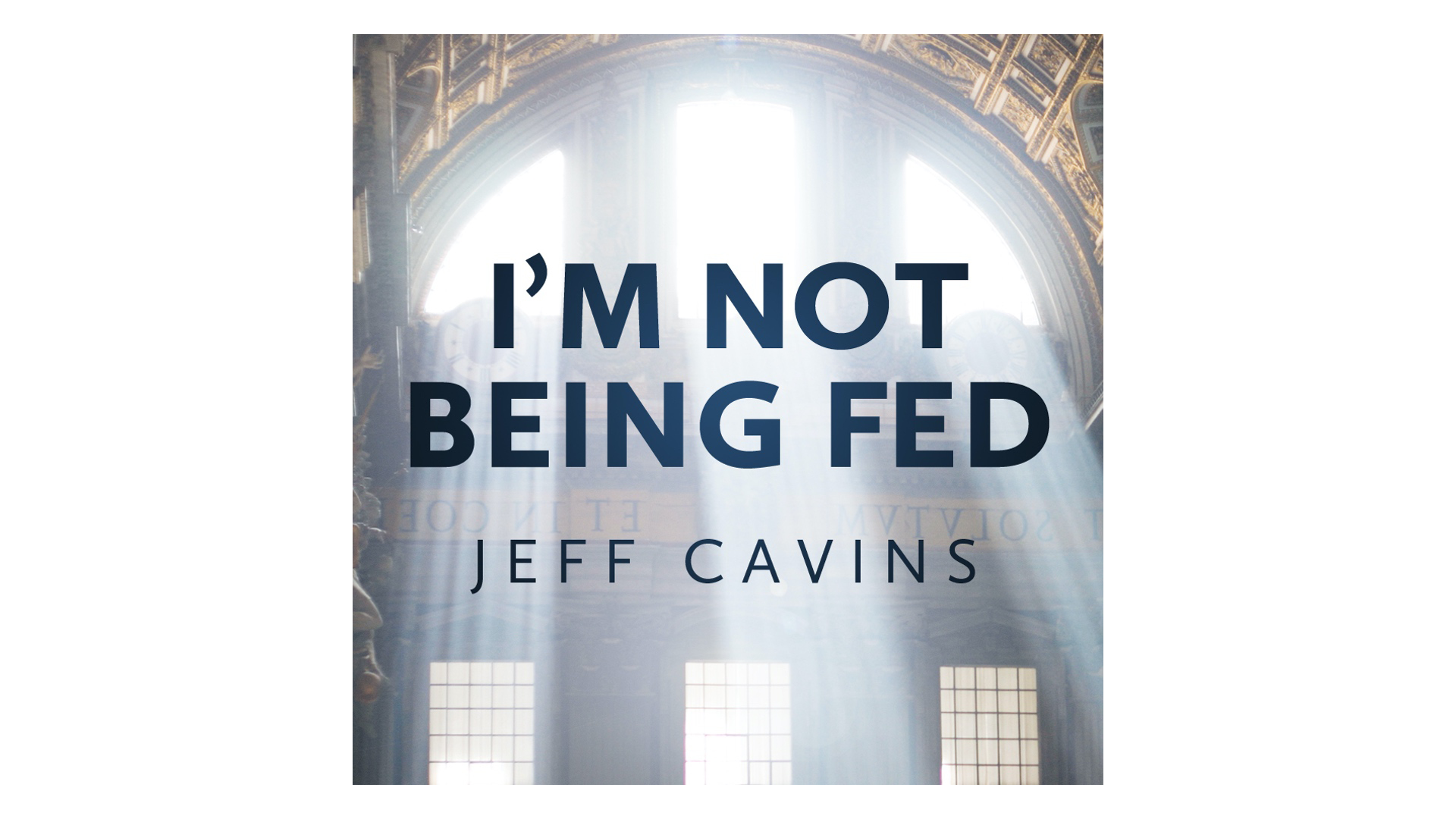 I'm Not Being Fed: Discovering the Food that Satisfies the Soul by Jeff Cavins