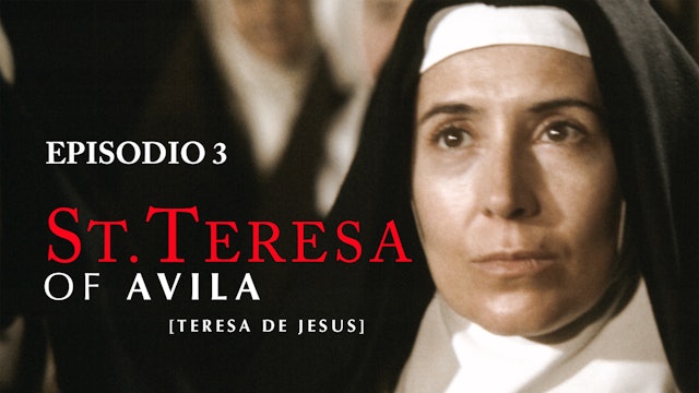 Teresa de Jesus - Episodio 3