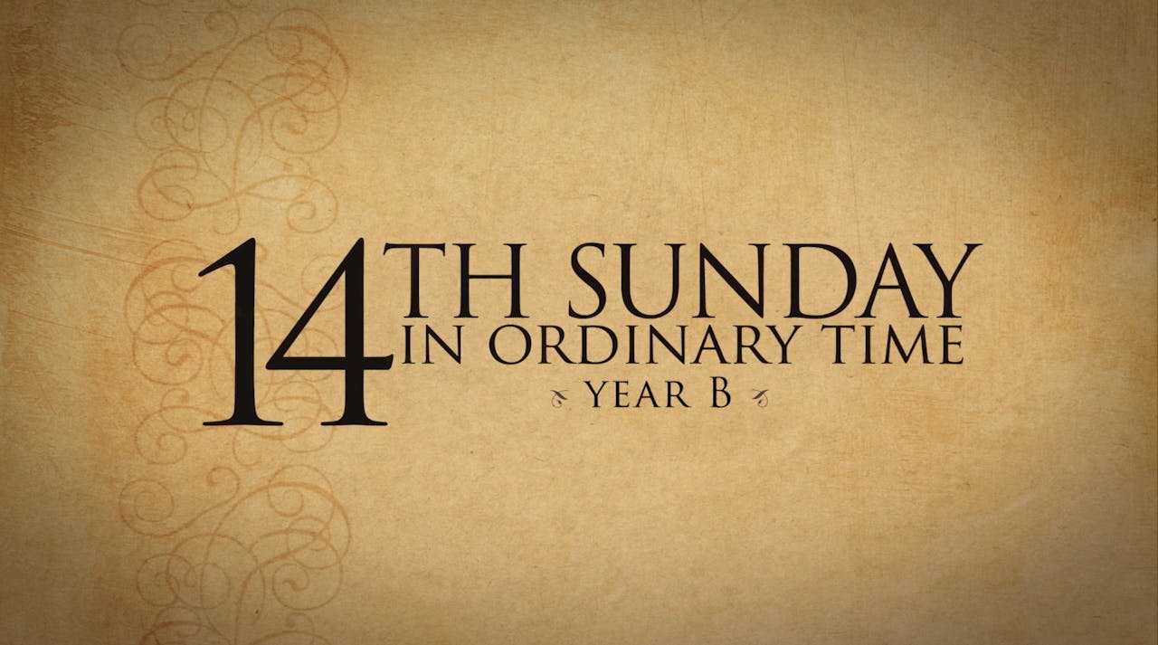 14th Sunday in Ordinary Time (Year B) FORMED
