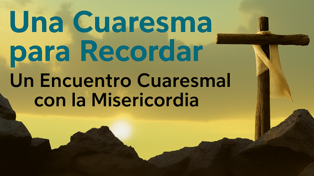 Una Cuaresma para Recordar