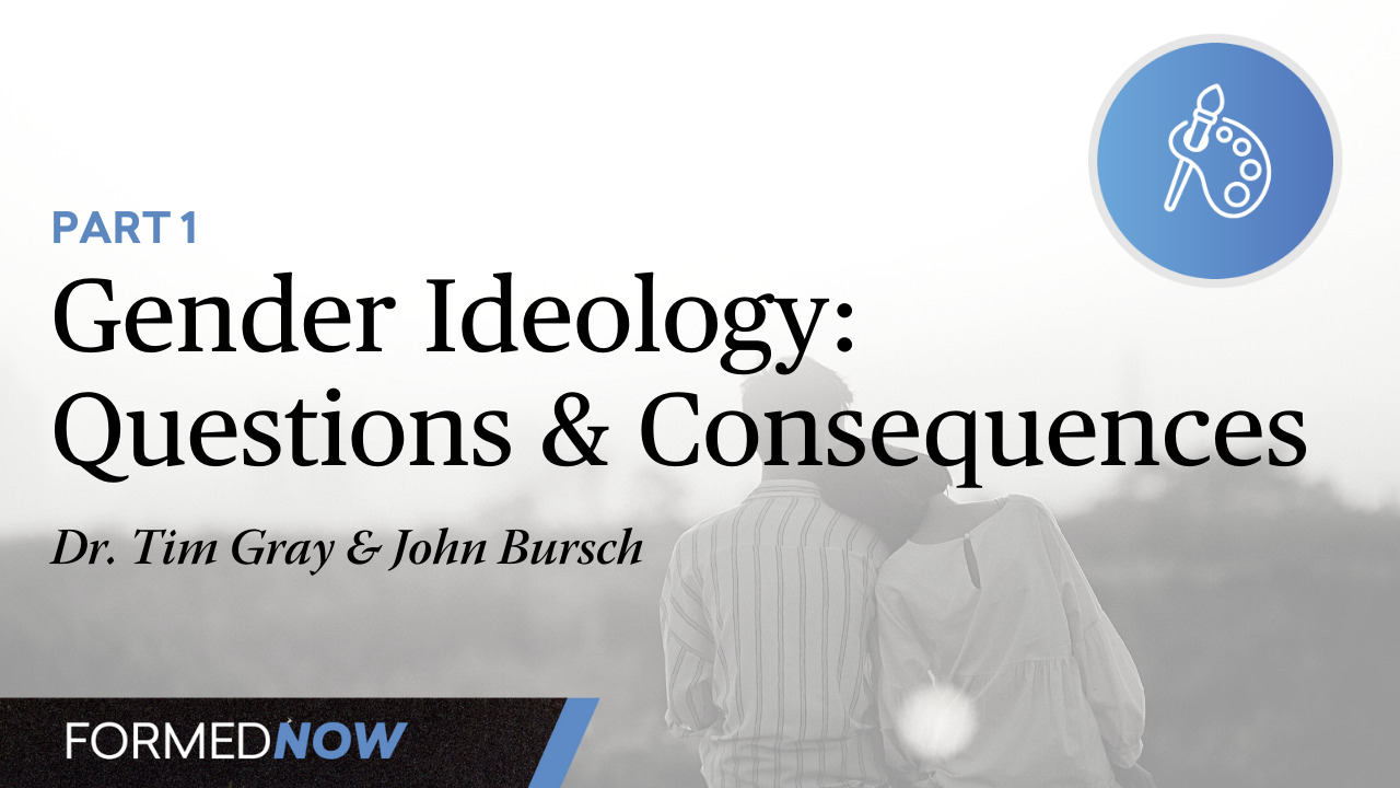 Gender Ideology: Questions and Consequences (Part 1)