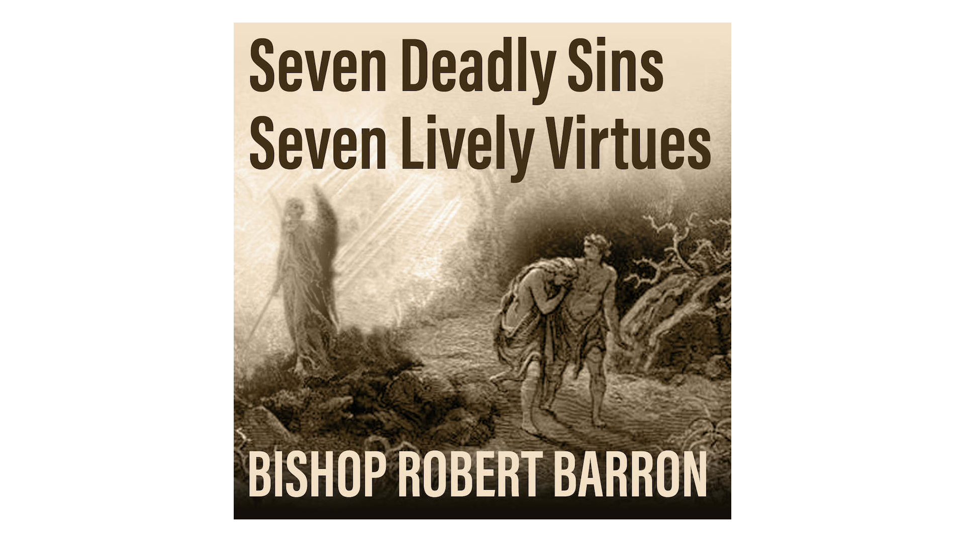 Seven Deadly Sins, Seven Lively Virtues by Bishop Robert Barron