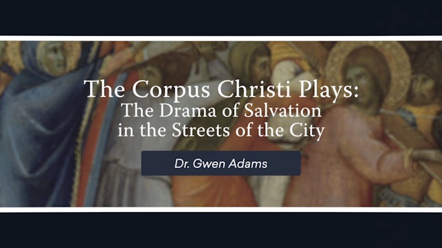 The Corpus Christi Plays: The Drama of Salvation in the Streets of the City