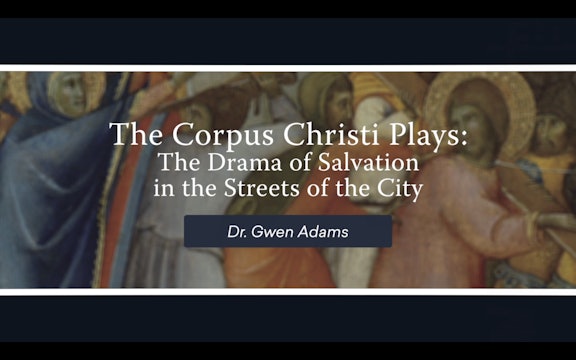 The Corpus Christi Plays: The Drama of Salvation in the Streets of the City