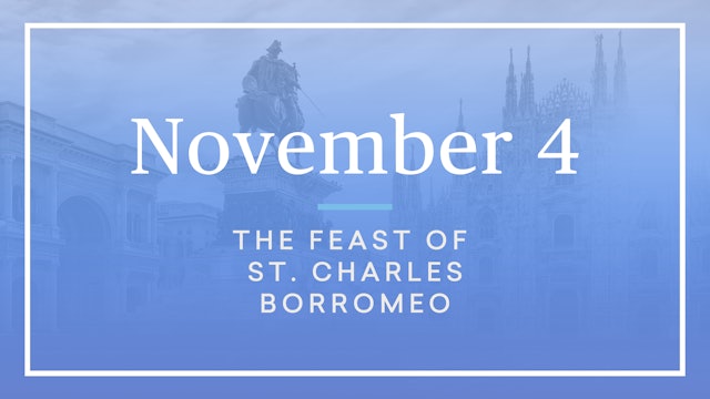 November 4 — St. Charles Borromeo